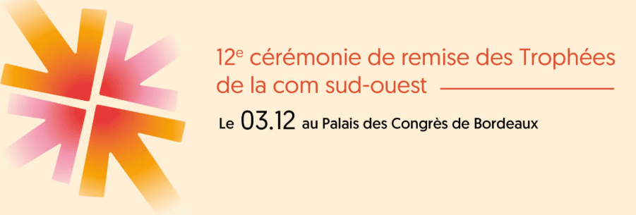 Trophées de la Com Sud-Ouest 2025 : Bordeaux célèbre la créativité en communication